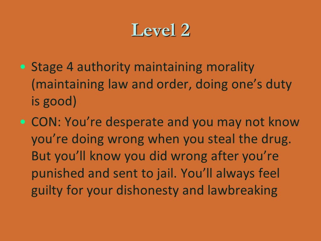 Level 2 Stage 4 authority maintaining morality (maintaining law and order, doing one’s duty